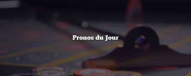 Pronos du Jour